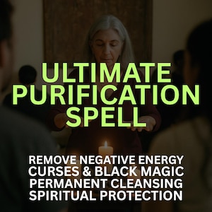 Ultimate Purification Spell, Remove Negative Energy, Curses , Black Magic, Permanent Cleansing, Spiritual Protection Evil Eye,