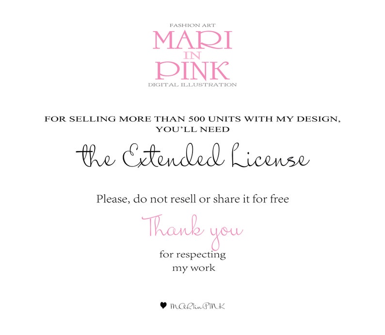 May include: Text graphic with the words "FASHION ART MARI IN PINK DIGITAL ILLUSTRATION" in pink lettering. Below the text is a message that reads "FOR SELLING MORE THAN 500 UNITS WITH MY DESIGN, YOU'LL NEED the Extended License. Please, do not resell or share it for free. Thank you for respecting my work. MaRlin PINK"