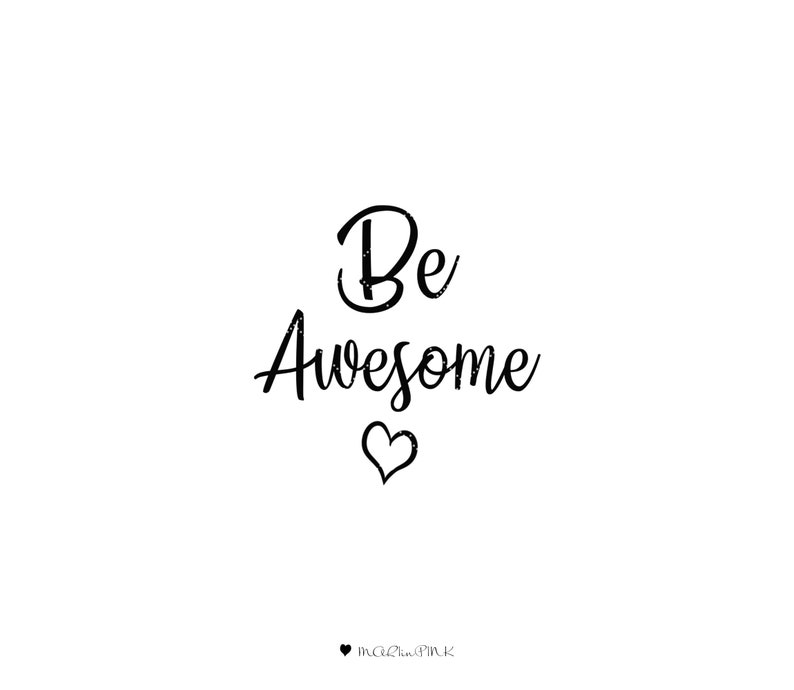 K&ouml;nnte beinhalten: Schwarz-wei&szlig;er Typografie-Druck mit dem Text "Be Awesome" und einem kleinen Herzsymbol darunter. Der Text ist in handschriftlicher Form.