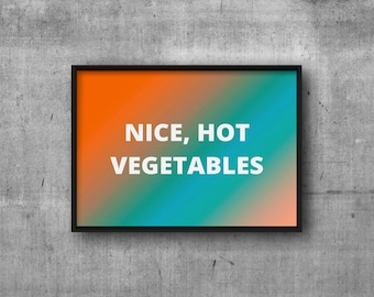 Nice Hot Vegetables Printable Wall Art, OMITB Fan Art, Only Murders in the Building, Fresh Hot Vegetables, Funny Kitchen Decor