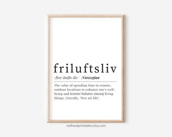 May include: A printable wall art print with a definition of the Norwegian word "friluftsliv", which means "the value of spending time in remote, outdoor locations to enhance one's well-being and restore balance among living things. Literally, 'free air life'."