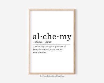May include: Black and white printable wall art with the word "alchemy" defined as "a seemingly magical process of transformation, creation, or combination."