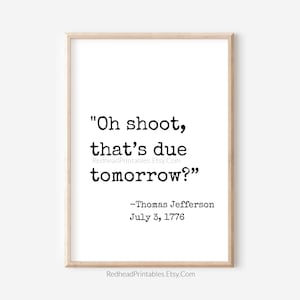 Funny Thomas Jefferson Quote Printable Wall Art, Oh Shoot Thats Due Tomorrow, Funny Teacher Printable Poster, Classroom Decor, History Quote