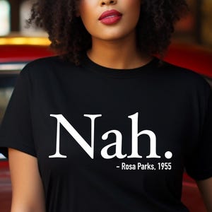 Rosa Parks &#39;Nah&#39; T-Shirt: Black History Civil Rights Tee
