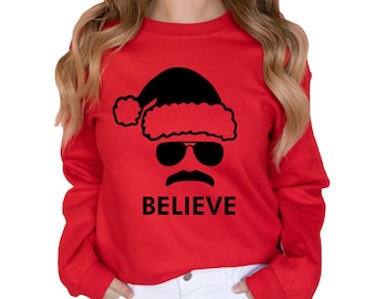 Funny Christmas Sweatshirt, BELIEVE Santa