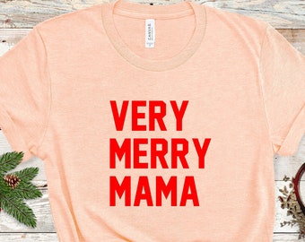 Very Merry Mama Shirt, Mama Holiday Shirt,  Women's Shirt , Gift For Her, Winter Holiday Shirt, Gift For Mom