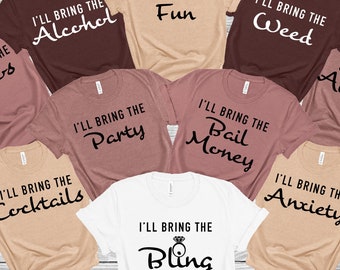 Bachelorette Party Shirts, I&#39;ll Bring The Shirts, Funny Bridesmaid Proposal Outfit, Bridal Party Favor, Bridesmaid Gift, Girls Trip Drinking