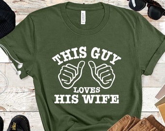 This Guy Loves His Wife Shirt, Funny Wedding Gift Shirt, Family Anniversary, Valentine's Shirt, Gift For Him, Man shirt, Funny men's shirt