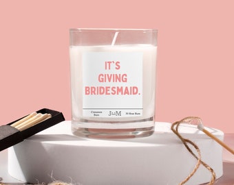 Bridesmaid. Bridesmaid proposal. It&#39;s giving bridesmaid. Bridesmaid candle. Candle