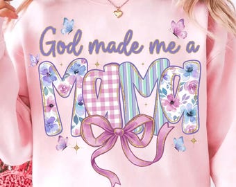 God Made Me a Mama PNG, Mother’s Day Gift, Trendy Mama PNG, Inspirational Mama Png, Girly Png, Preppy Floral Mama Design, Coquette Bow Png