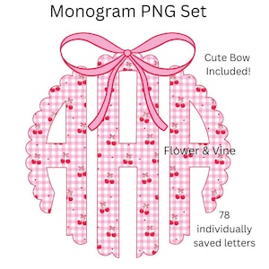 May include: A pink monogram PNG set with a scalloped edge, featuring a gingham pattern with cherries. A pink bow is at the top. The text includes "Monogram PNG Set", "Cute Bow Included!", "Flower & Vine", and "78 individually saved letters".