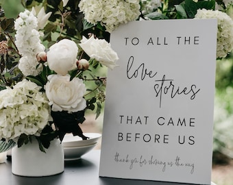 " Minimalistische Hochzeit ""To All The Love Stories that Came klare"" Hochzeitsschild Vorlage, Hochzeitsschild, Liebesschild 5x7 "8x10" - Ellie."