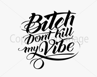 GIRLS ROOM DECOR, Bitch Don't Kill My Vibe,Modern Art,Humorous Quote,Funny Gift,Printable Art,Girly Quote,Teens Girls,Quote Print,Fashion