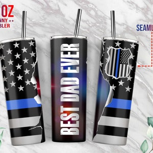 Best Dad Ever Police Tumbler 20 oz Skinny Wrap Sublimation Straight/Tapered, Police Dad gift, Father&#39;s Day Tumbler, PNG Download