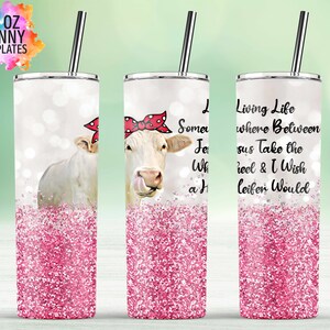 20 oz Skinny Tumbler Sublimation Living Life Somewhere Between Jesus, I Wish a Heifer Would, Pink Glitte Design - PNG Instant Download