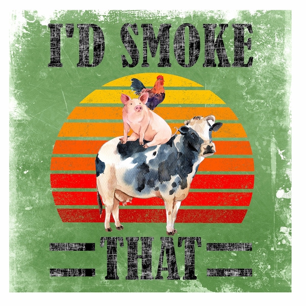 I'd Smoke That Funny BBQ Vintage Meat Smoker Grill Gift PNG File Download