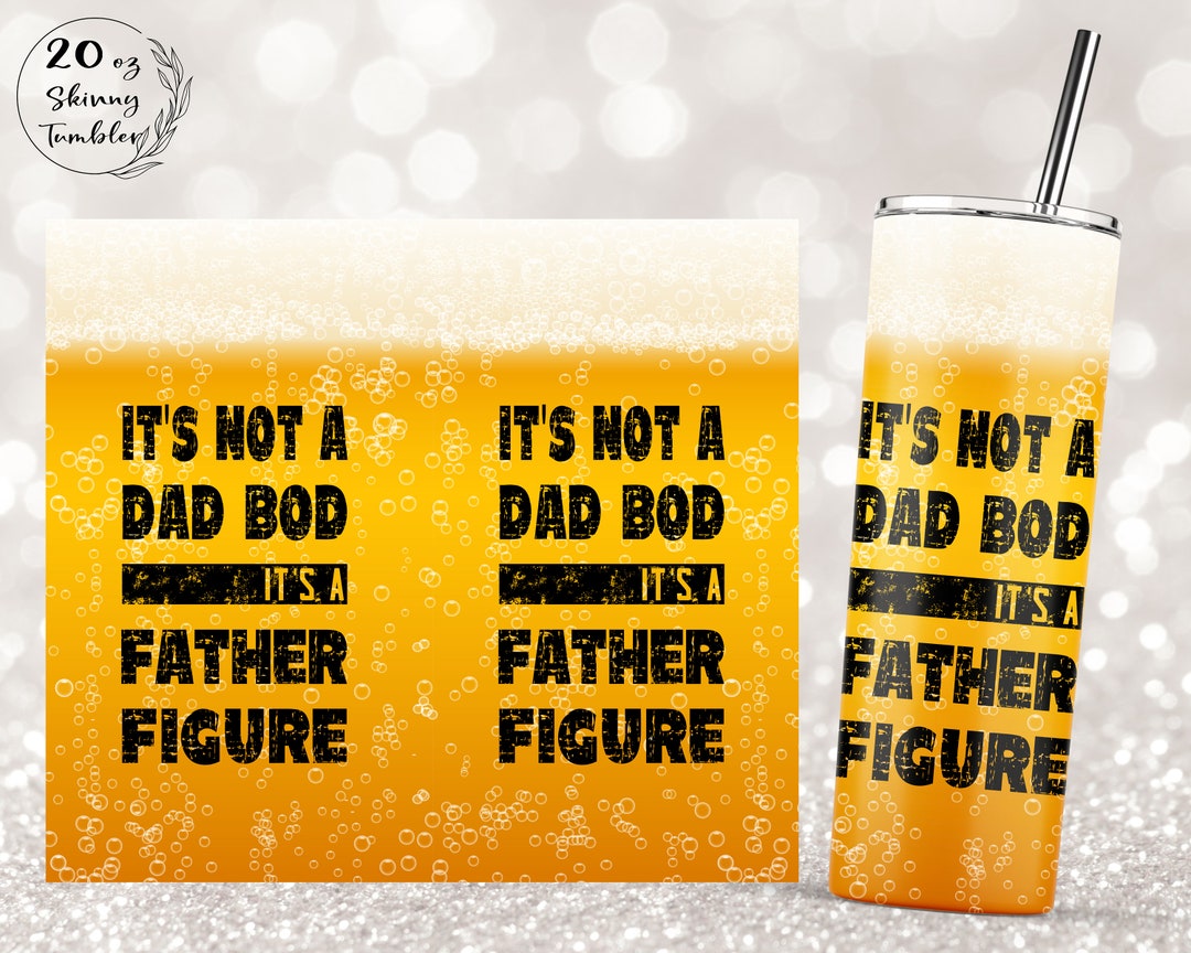 Fathers Day Tumbler, It's Not a Dad Bod, Dad Tumbler, Men Tumbler, 20oz ...