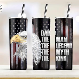Dad the man the legend the myth the king eagle flag Tumbler, 20oz Skinny Tumbler Sublimation Wrap Designs Template - PNG Digital Download