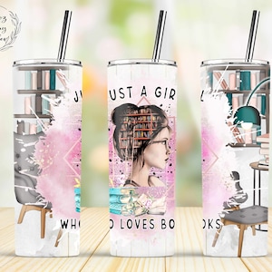 Just a Girl Who Loves Books Tumbler, 20oz Skinny Tumbler Sublimation Designs, A Well Read Woman Tumbler Wrap - PNG Digital Download