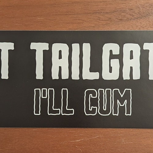Don't Tailgate Me Bumper Sticker Etsy