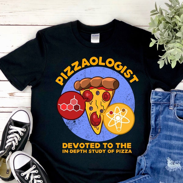 Pizzaologist In Depth Study Of Pizza Lover Scientist Baker Food Science Foodie Italian Chef Pun Gift T-Shirt | Hoodie | Sweater | Tank Top