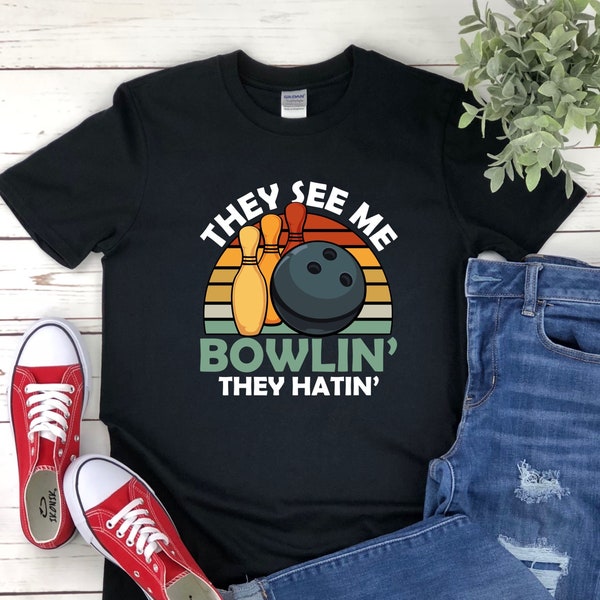 They See Me Bowlin' They Hatin' T-shirt, Crazy Ten Pin Ball Player Tank Top, Bowlers Lucky Bowling Hoodie, Target Sports Lover Candlepin Tee