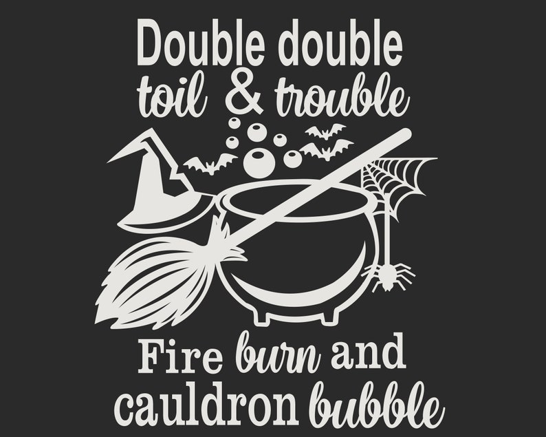 Double Double Toil And Trouble Fire Burn Cauldron Bubble Svg | Etsy