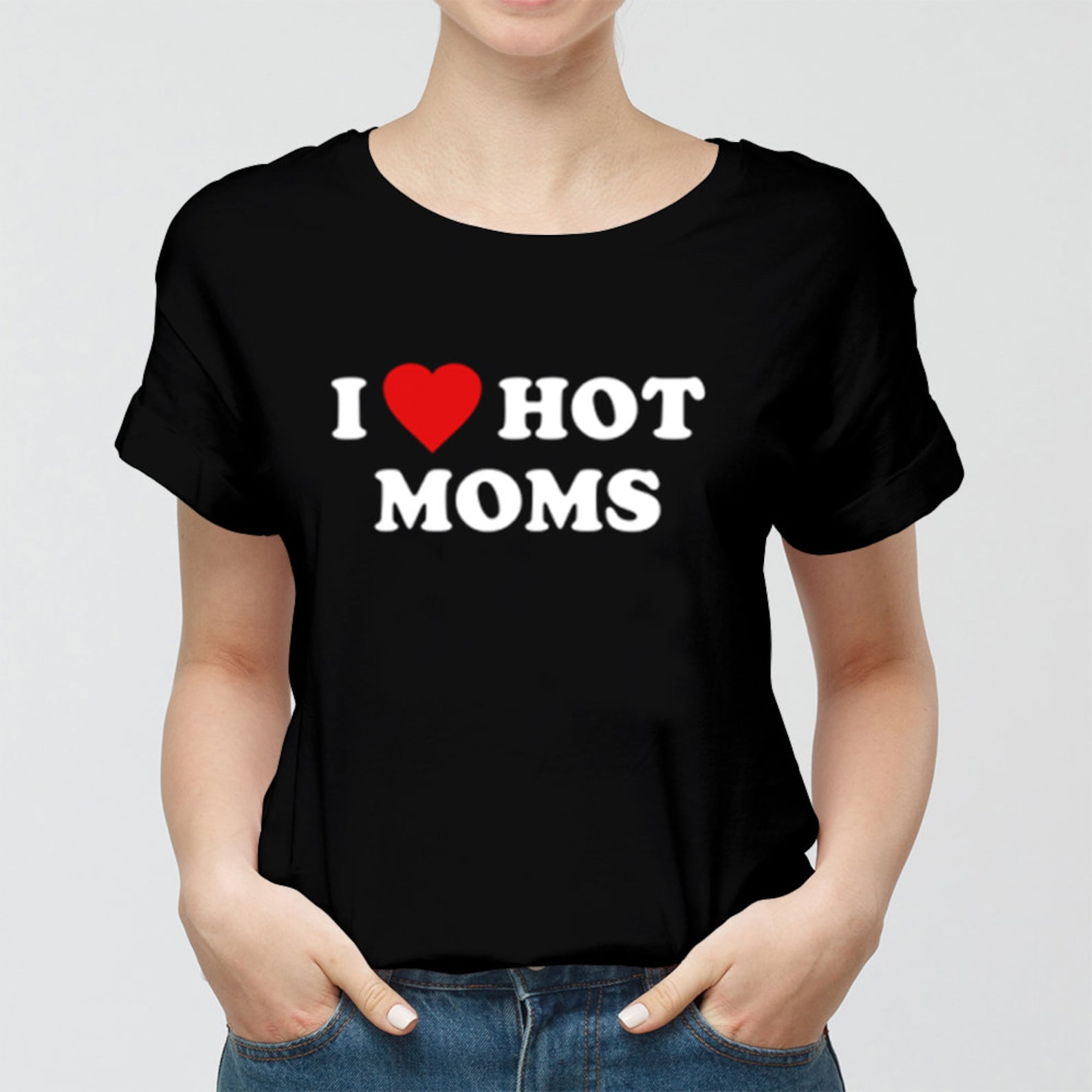 I Love Hot Moms T-shirt Cotton Trend 2021 Unisex T-Shirt | Etsy