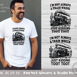Ich bin nicht immer ein Zugunglück, Toot Toot, Zugunglück Png, Zugunglück Design, Zugunglück Shirt, Lustiges Zugunglück Png, nur ein Spaß