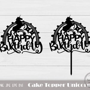 Unicorn Cake Topper, Happy Birthday Svg, Unicorn Party Svg, Cake Topper Svg, Unicorn Topper Svg, Rainbow Cake Topper, Instant Download