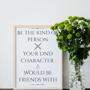 Be The Person Your DnD Character Would be Friends With Poster| TTRPG |DnD Print | Dungeons and Dragons| Inspiration Poster | DnD Digital Art