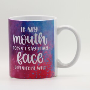 if my mouth doesn&#39;t say it coffee mug