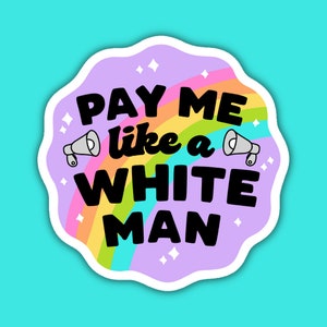 Pay Me Like a White Man Vinyl Sticker