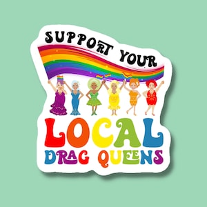 Support Your Local Drag Queens Vinyl Sticker