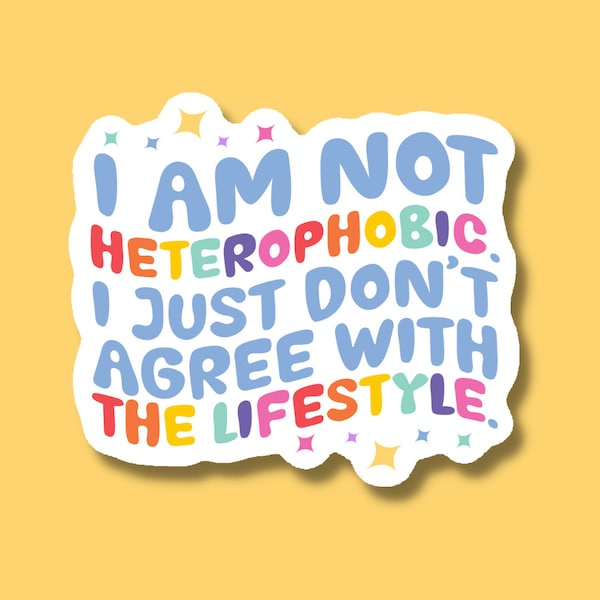I Am Not Heterophobic I Just Don't Agree With the Lifestyle Sticker