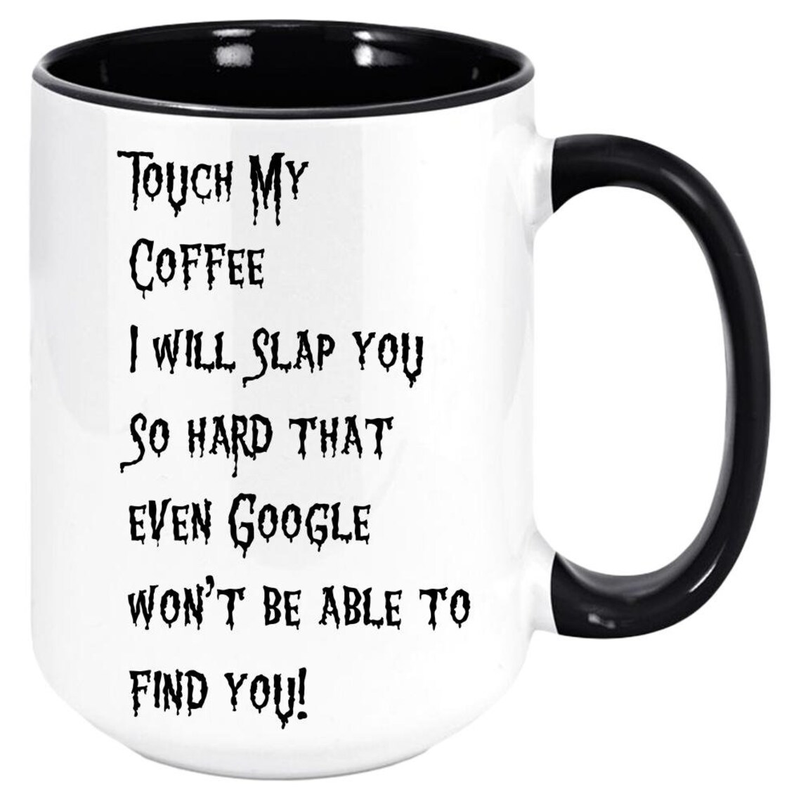 Touch My Coffee Mug Touch My Coffee I Will Slap You So Hard Etsy