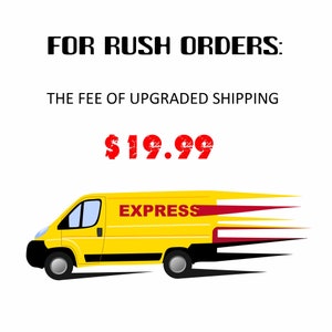May include: A yellow delivery van with the word "EXPRESS" on the side, speeding with red and yellow streaks behind it. The text "FOR RUSH ORDERS: THE FEE OF UPGRADED SHIPPING $19.99" is above the van.