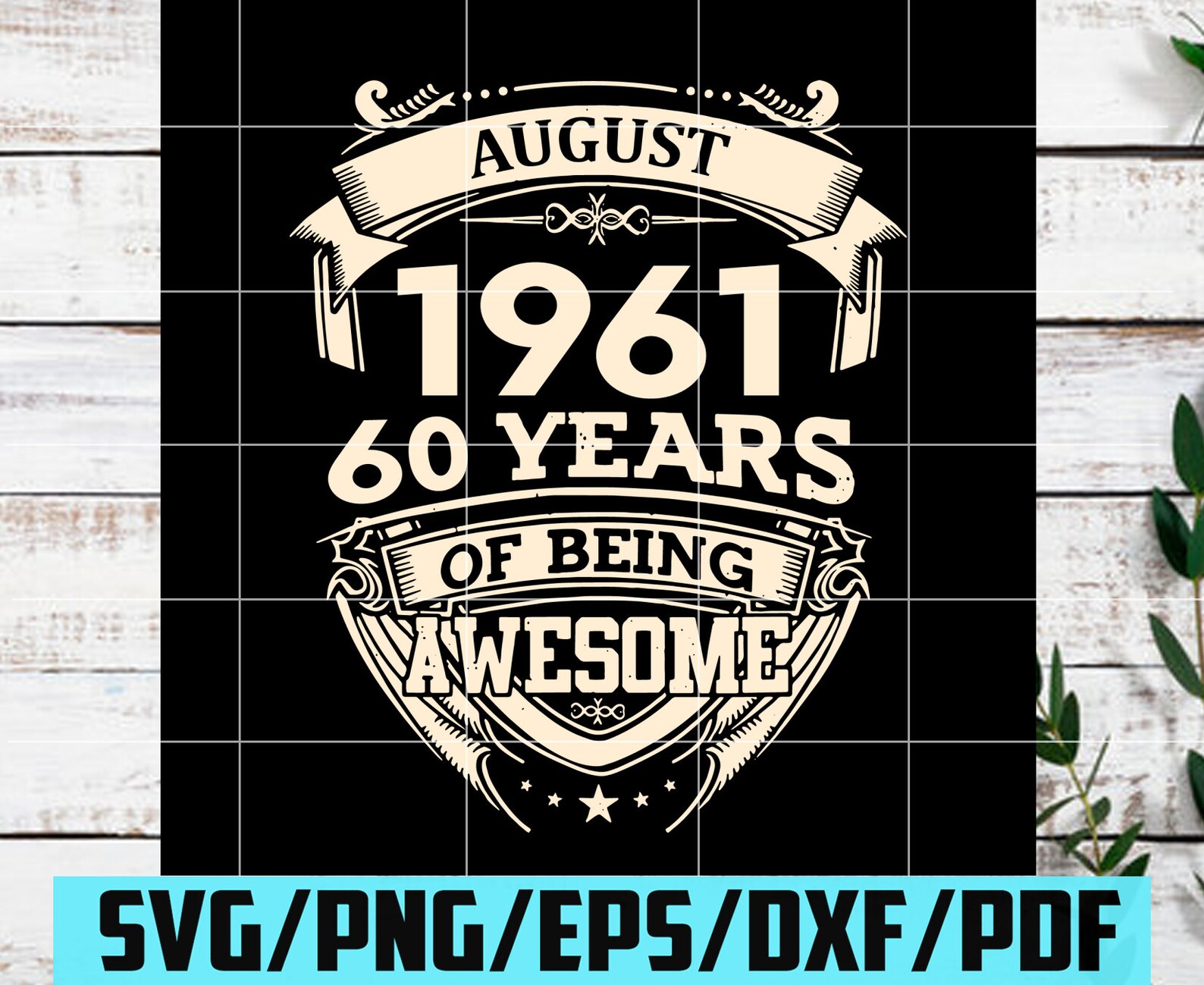 August 1961 60 Years Of Being Awesome Svg Birthday Svg 60th Etsy