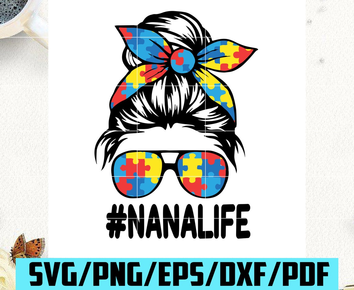 Download Autism Nana Life Svg Autism Svg Nana Life Svg Autism Nana ...
