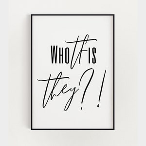 Who TF Are They? Motivational quotes, dorm room decor, printable, inspirational art, digital download, instant wall art, 8x10, 11x14.