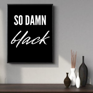 So Damn Black druckbare schwarze Wandkunst digitaler Download