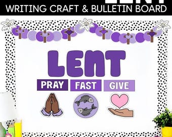 May include: A bulletin board display for Lent with the word "LENT" in large purple letters. The display includes the words "PRAY", "FAST", and "GIVE", along with illustrations of praying hands, fish, and a heart. The top border has purple circles, crosses, and flowers.