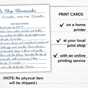 May include: Printable recipe card for chocolate chip cheesecake. The card includes instructions for baking the cheesecake, including ingredients, oven temperature, and baking time. The card also includes a note that no physical item will be shipped.