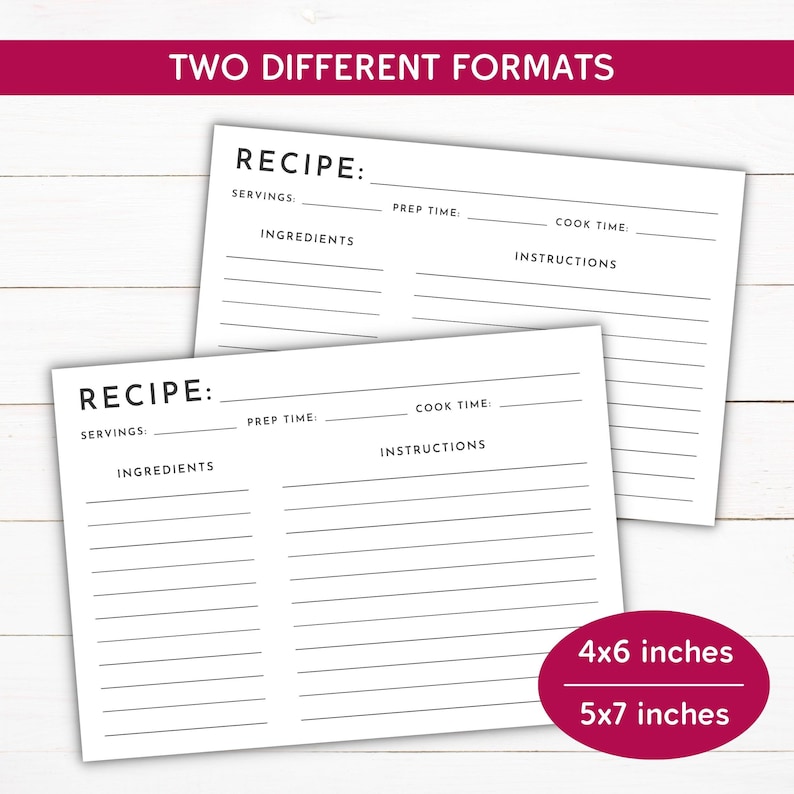 May include: Two printable recipe card templates in black and white. The top template is 4x6 inches and the bottom template is 5x7 inches. Both templates have sections for servings, prep time, cook time, ingredients, and instructions.