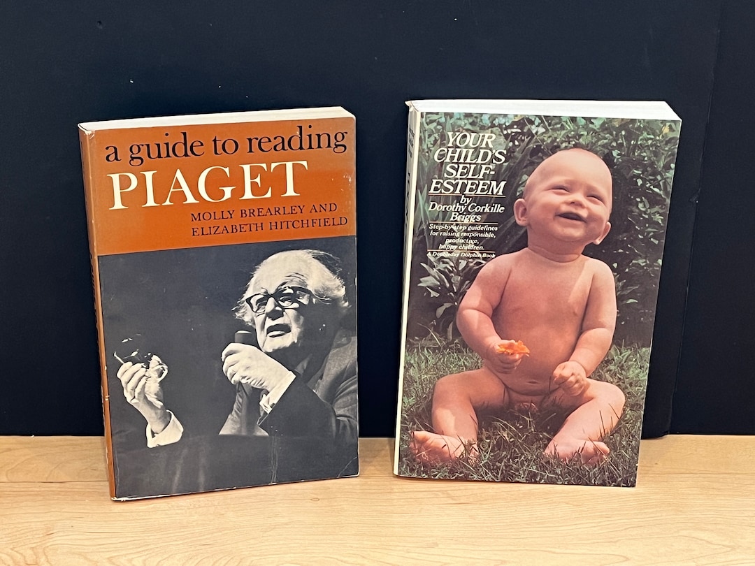 A Guide to Reading Piaget by Brearley and Hitchfield, 1973 and Your Child’s Self-esteem by ...