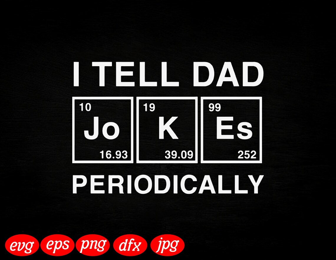Download I Tell Dad Jokes Periodically Chemist Dad SVG father's | Etsy