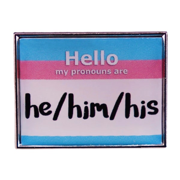 My Pronouns Are He/Him/His- Transgender - FTM - Transmasculine Pin