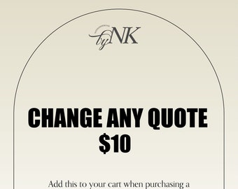 Add On - Quote Change Fee with any Purchase for NataliaDesignsbyNK Posters