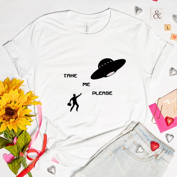 Funny alien abduction t-shirt, take me please  tee, ufo conspiracy theory shirt, cute gift for friends,