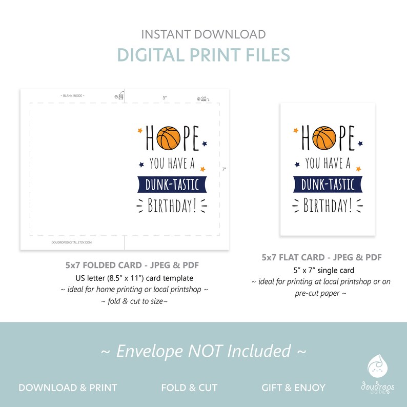 May include: Printable digital file for a basketball-themed birthday card. The card features a basketball with the text "Hope you have a dunk-tastic birthday!" in blue and white. The card is available in two sizes: 5x7 folded card and 5x7 flat card.